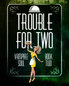 Trouble For Two (Vampire Soul, Book Two)
