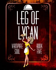 Leg of Lycan (Vampire Soul, Book Five)