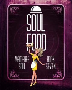 Soul Food (Vampire Soul, Book Seven)