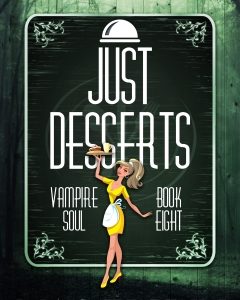Just Desserts (Vampire Soul, Book Eight)