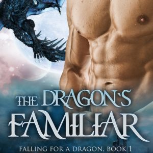 The Dragon's Familiar: A Dragon Shifter Romance (Falling For a Dragon Book 1)
