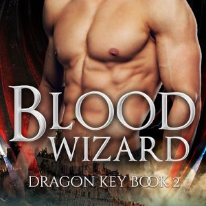 Blood Wizard: Dragon Key Book 2 (Dragon Shifter Romance)