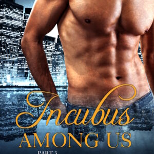 Incubus Among Us #3 (Demon Romance)
