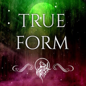 True Form (In the Loup Book 4)