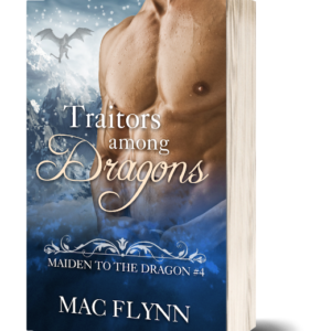 Traitors Among Dragons: Maiden to the Dragon #4 (Alpha Dragon Shifter Romance)