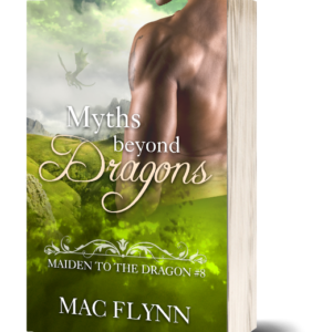 Myths Beyond Dragons: Maiden to the Dragon #8 (Alpha Dragon Shifter Romance)