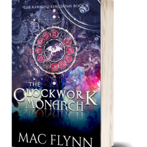 The Clockwork Monarch: A Dragon Shifter Romance (The Ravaged Kingdoms Book 4)